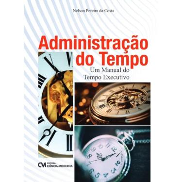 Imagem de Administração do Tempo - Um Manual do Tempo Executivo