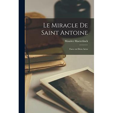 Imagem de Le miracle de Saint Antoine; farce en deux actes