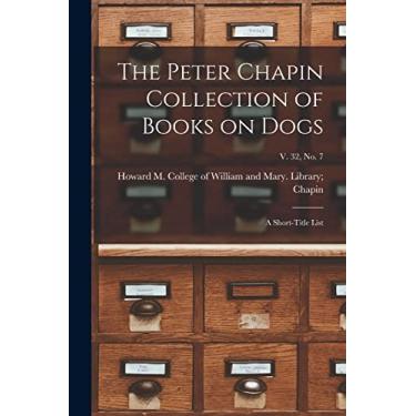 Imagem de The Peter Chapin Collection of Books on Dogs: A Short-Title List; v. 32, no. 7