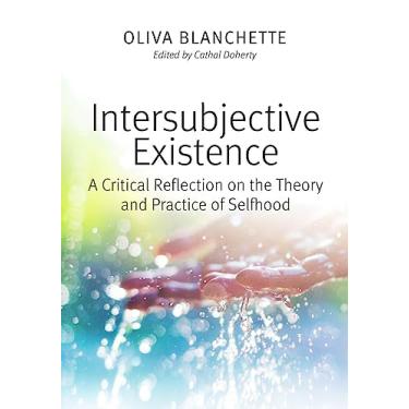 Imagem de Intersubjective Existence: A Critical Reflection on the Theory and Practice of Selfhood