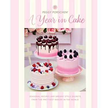 Imagem de Peggy Porschen: A Year in Cake: Seasonal recipes and dreamy style secrets from the prettiest bakery in the world