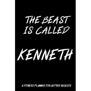 Imagem de The beast is called Kenneth Weight lifting Workout logbook: Weight lifting and workout logbook and planner for Kenneth to track results and get better Results , 6 x9 120 pages Bodybuilidng notebook