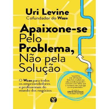 Imagem de Apaixone-Se Pelo Problema, Nao Pela Solucao