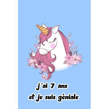Imagem de j'ai 7 ans et je suis géniale: Journal Intime Fille 7 ans pour écrire et Dessiner | J'ai 7 ans et j'aime les licornes - Le journal de mes 7 ans | ... 7 ans | Cadeau fille 7ans anniversaire