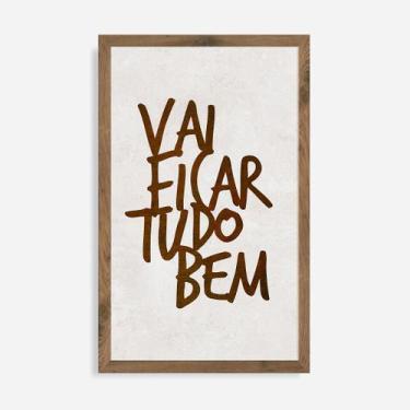 Imagem de Quadro Rústico Vai Ficar Tudo Bem - Artesanato em Madeira - Arks Prese