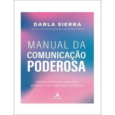Imagem de Livro - Manual Da Comunicacao Poderosa - Um Guia Direto Para Quem Quer