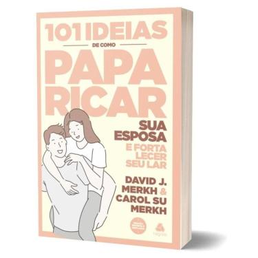 Imagem de 101 Ideias De Como Paparicar Sua Esposa E Fortalecer Seu Lar