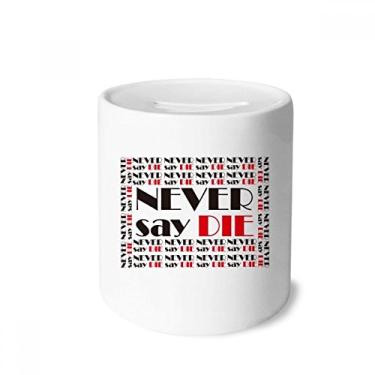 Imagem de DIYthinker Caixa de moedas de cerâmica com citação Never Say Die Money Box