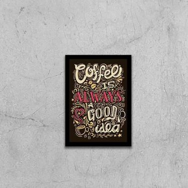 Imagem de Quadro Coffee Is Always A Good Idea 33X24Cm - Moldura Preta