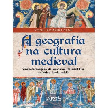 Imagem de Geografia Na Cultura Medieval - Transformacoes Do Pensamento Cientifico Na Baixa Idade Media,A