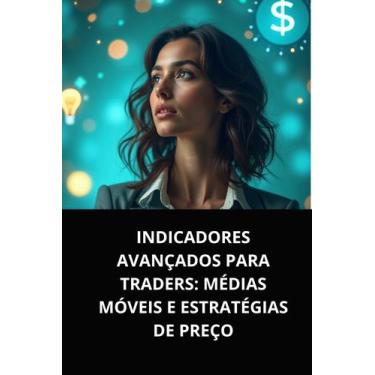 Imagem de Livro  Indicadores Avançados para Traders Médias Móveis e Estratégias 