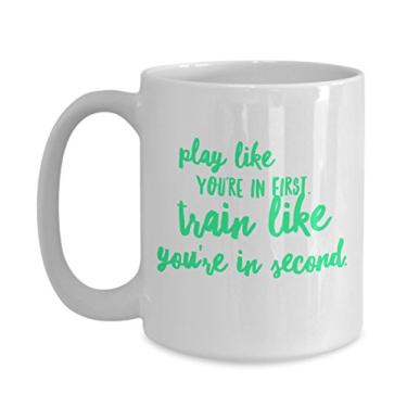 Imagem de Caneca Play Like You're In First Train Like You're In Second - Caneca de café - Chá chocolate quente vinho cacau - Presente engraçado ou motivacional R