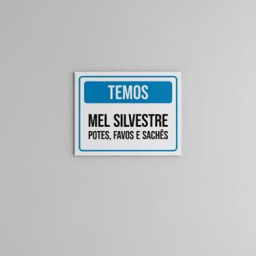 Imagem de Placa Acm Temos Mel Silvestre Potes Favos Sachês 18X23 - Sinalizo