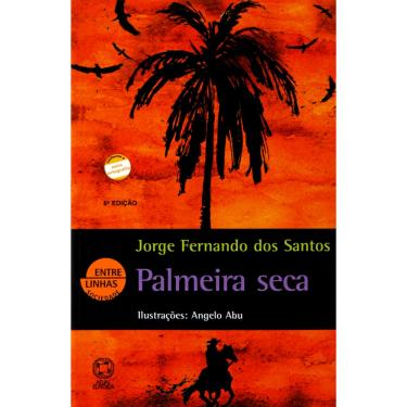 Imagem de Livro - Entre Linhas Sociedade - Palmeira Seca - Jorge Fernando dos Santos