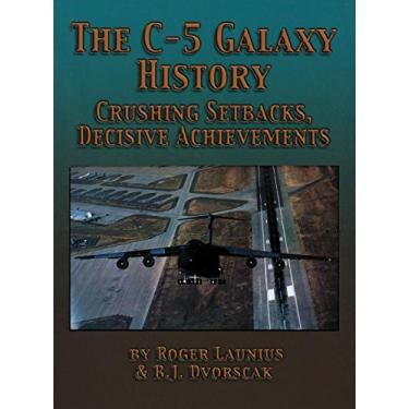 Imagem de The C-5 Galaxy History: Crushing Setbacks, Decisive Achievements (English Edition)