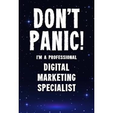 Imagem de Don't Panic! I'm A Professional Digital Marketing Specialist: Customized 100 Page Lined Notebook Journal Gift For A Busy Digital Marketing Specialist: Far Better Than A Throw Away Greeting Card.