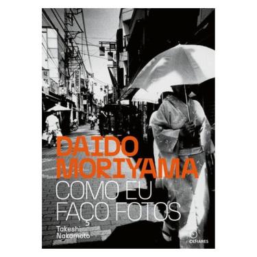 Imagem de Daido Moriyama Como Eu Faço Fotos
