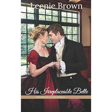 Imagem de His Irreplaceable Belle: A Touches of Austen Novella: 4