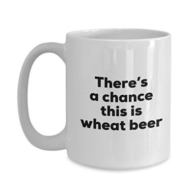 Imagem de Caneca de café de cerveja de trigo â€“ There's a chance this is Wheat Beer Mug â€“ Presentes para amantes de cerveja de trigo â€“ e aniversário