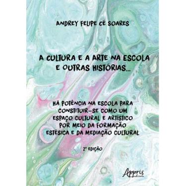 Imagem de Livro - A Cultura e a Arte na Escola e Outras Histórias...