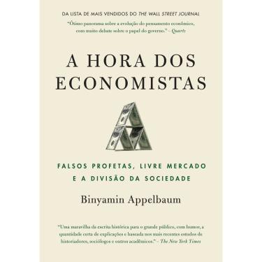 Imagem de A Hora dos Economistas - Falsos Profetas, Livre Mercado e a Divisão da Sociedade