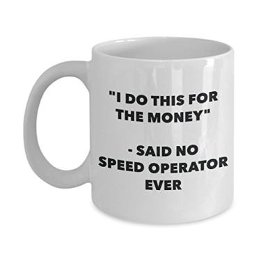 Imagem de Caneca "I Do This for the Money" - Said No Speed Operator Ever - Caneca de café de cacau quente engraçado - ideia de presente de aniversário de Natal