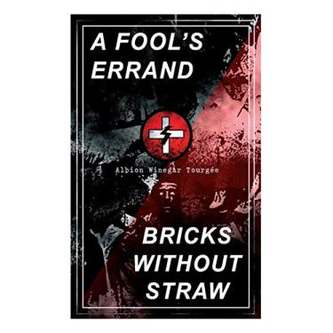 Imagem de A Fool's Errand & Bricks Without Straw: The Classics Which Condemned the Terrorism of Ku Klux Klan and Fought for Preventing the Southern Hate Violence