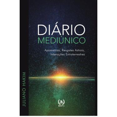 Imagem de Diário mediúnico:apometrias, resgates astrais, interações extraterrestres