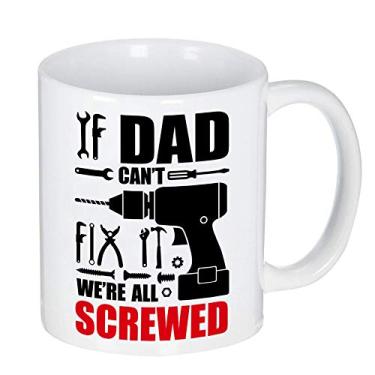 Imagem de LOZACHE Caneca de café If Dad Can't Fix It We're All Screwd, presentes de aniversário de dia dos pais para pai, avô, marido, de filho, filha, esposa (325 ml)