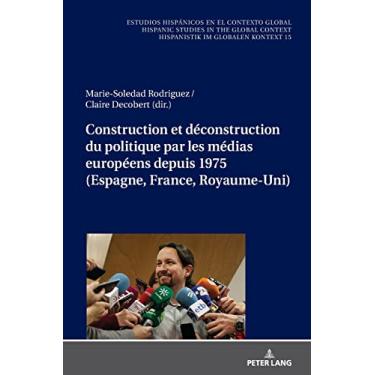 Imagem de Construction Et Déconstruction Du Politique Par Les Médias Européens Depuis 1975 (Espagne, France, Royaume-Uni): 15