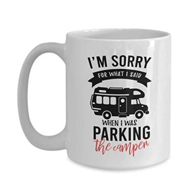 Imagem de Caneca "I'm sorry for what I said when I was parking the Camper" - Caneca de café de 425 g