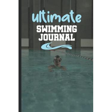 Imagem de Ultimate Swimming Journal: Swimming Progress Tracker Book And Pool Site Performance Notebook