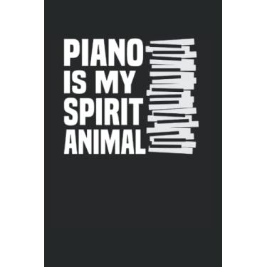 Imagem de Piano Is My Sprit Animal: Piano Music Notebook Journal 6x9 120 Lined Pages Pianist Gift