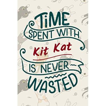 Imagem de Time spent with Kit Kat is never wasted: Lined, Composition, and Gratitude Journal | Cute & Kawaii Notebook for Kit Kat Lovers | Perfect size 6"x9"