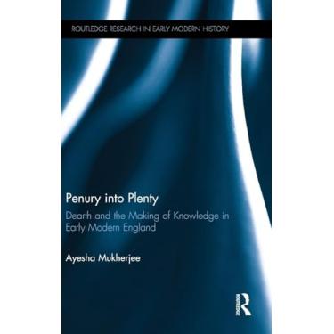 Imagem de Penury Into Plenty: Dearth and the Making of Knowledge in Early Modern England