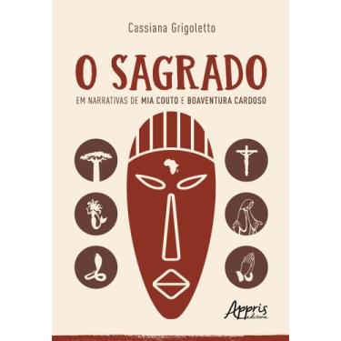Imagem de Livro - O sagrado em narrativas de Mia Couto e Boaventura Cardoso
