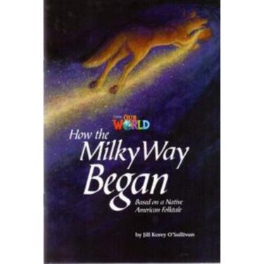 Imagem de Our World 5 - Reader 4:How the Milky Way Began: Based on a Native American Folktale