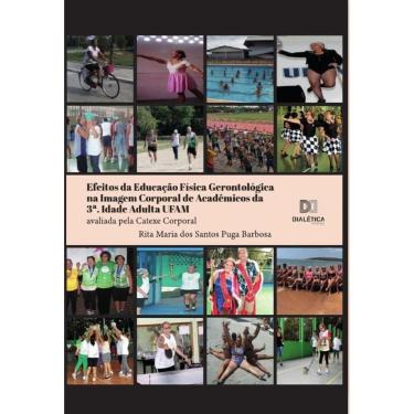 Imagem de Efeitos da Educação Física Gerontológica na Imagem Corporal de Acadêmicos da 3a. Idade Adulta UFAM-P