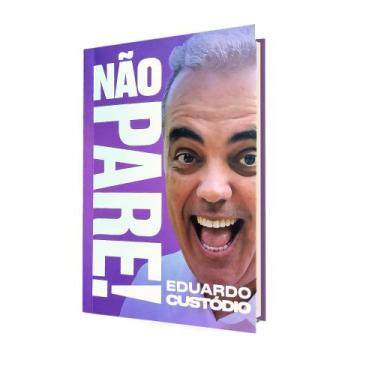 Imagem de Livro Não Pare! Eduardo Custódio