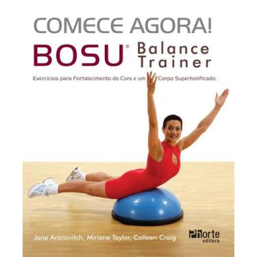 Imagem de Livro Comece Agora! Bosu Balance Trainer - Phorte