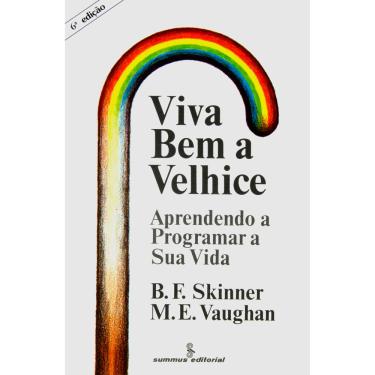 Imagem de Livro - Viva Bem a Velhice: Aprendendo a Programar a Sua Vida - M.E. Vaughan e B. F. Skinner