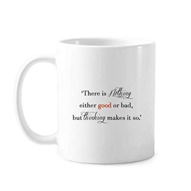 Imagem de Caneca There Is Nothing Good Or Bad Cerâmica Café Porcelana Utensílios de Mesa