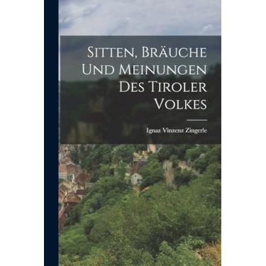 Imagem de Sitten, Bräuche Und Meinungen Des Tiroler Volkes