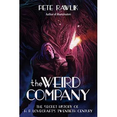 Imagem de The Weird Company: The Secret History of H. P. Lovecraft?s Twentieth Century (English Edition)