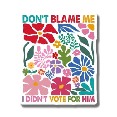 Imagem de Ímã floral colorido - Don't Blame Me I Didn't Vote for Him - Ímã engraçado - Ímã de geladeira - Ímã de decoração de cozinha - ímã de carro - 12 cm no lado mais largo AAMT2269