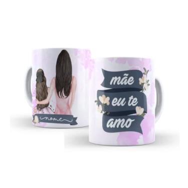 Imagem de Caneca Mamãe Mãe eu te amo (envie nome) C10