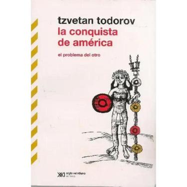 Imagem de La Conquista De América El Problema Del Otro