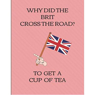 Imagem de Why Did The Brit Cross The Road? To Get A Cup Of Tea: Five Year Calendar Planner 2019-2023