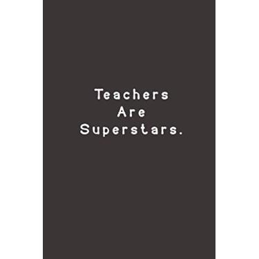 Imagem de Teachers Are Superstars: Funny Lined Journal Notebook