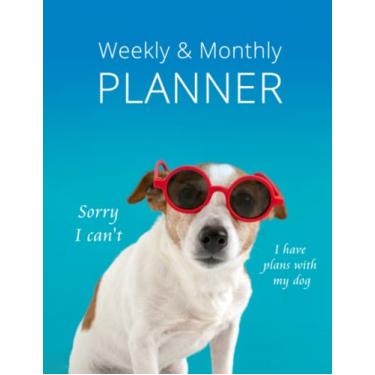 Imagem de Sorry I Can't I Have Plans with My Dog Weekly & Monthly Planner: Jan 1, to Dec 31, Notebook Journal with Vision Board
